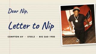 Compton AV, Steelz & Big Sad 1900. Letter to Nip