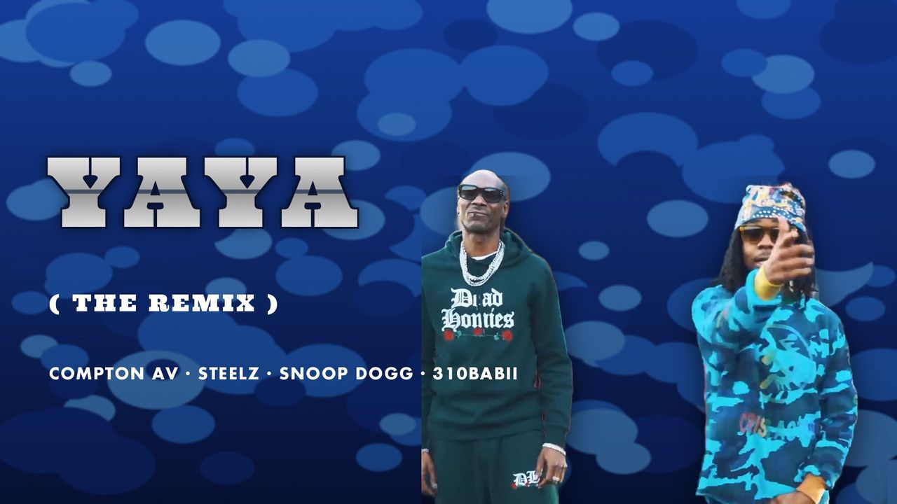 Compton Av, Steelz, Snoop Dogg & 310babii. YAYA (Remix), key art
